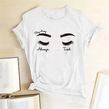 Ficar Longe Sempre Cansado de Impressão Mulheres T-shirt Personalidade Cílios Verão Funny T-shirt das Mulheres Casual Harajuku Estética Tees Tops