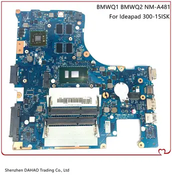 FRU:5B20K38180 Para Lenovo Ideapad 300-15ISK Laptop placa-mãe BMWQ1/BMWQ2 NM-A481 Com I7-6500U CPU R5 M330 2GB GPU Teste de