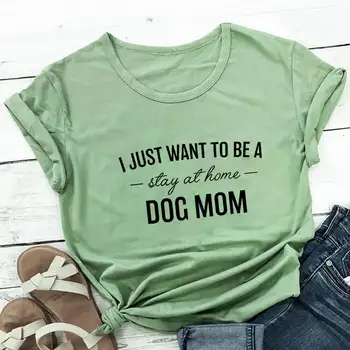 Eu Só Quero Ficar Em Casa Cão Mãe Camisa Algodão T-Shirt Nova Da Chegada Do Cão Mom Vida Camisa Pet Lover Presente DropShip