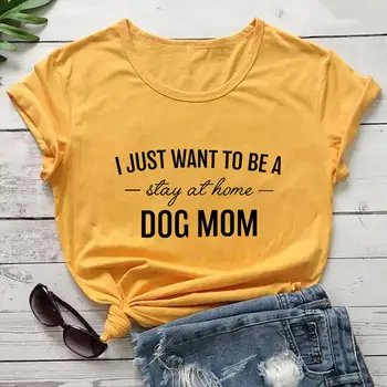 Eu Só Quero Ficar Em Casa Cão Mãe Camisa Algodão T-Shirt Nova Da Chegada Do Cão Mom Vida Camisa Pet Lover Presente DropShip