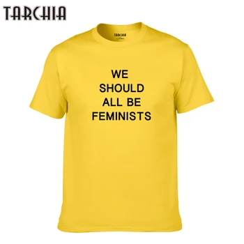 TARCHIA 2021 Nova t-shirt de Algodão Tops Tee Todos Nós Devemos Ser Feministas Homens Marca de Manga Curta Menino Casua de Moda Homme Camiseta T Plus